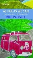 As Far As We Can: A Journey from Barnsley to Australia and Back - Mike Padgett - cover