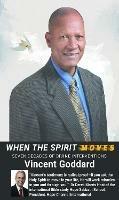 When the Spirit Moves: Seven Decades of Divine Interventions - Vincent Goddard - cover