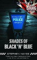 Shades of Black 'n' Blue - Further Revelations of an Ingrained Police Culture of Cover-ups and Dishonesty - Stephen Hayes - cover