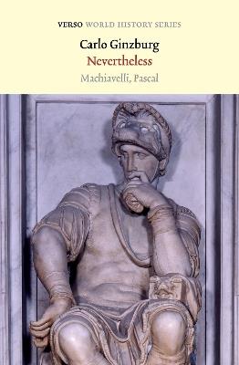 Nevertheless: Machiavelli, Pascal - Carlo Ginzburg - cover