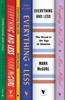 Everything and Less: The Novel in the Age of Amazon - Mark McGurl - cover