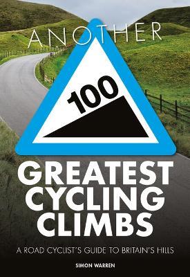 Another 100 Greatest Cycling Climbs: A road cyclist's guide to Britain's hills - Simon Warren - cover