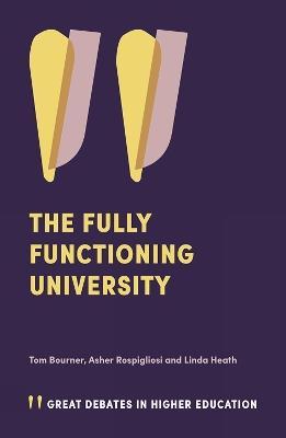 The Fully Functioning University - Tom Bourner,Asher Rospigliosi,Linda Heath - cover