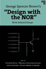 George Spencer Brown’s “Design with the NOR”: With Related Essays