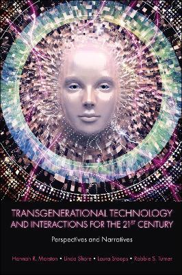 Transgenerational Technology and Interactions for the 21st Century: Perspectives and Narratives - Hannah R. Marston,Linda Shore,Laura Stoops - cover