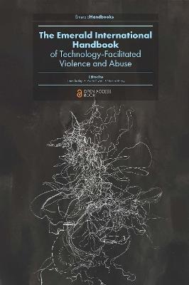 The Emerald International Handbook of Technology-Facilitated Violence and Abuse - cover