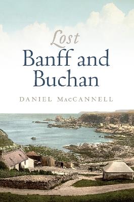 Lost Banff and Buchan - Daniel MacCannell - cover