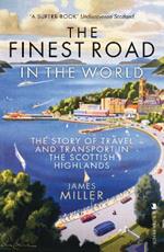 The Finest Road in the World: The Story of Travel and Transport in the Scottish Highlands