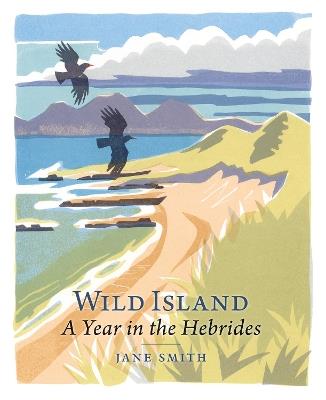 Wild Island: A Year in the Hebrides - Jane Smith - cover