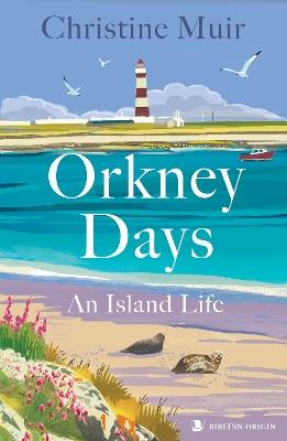 Orkney Days: An Island Life - Christine Muir - cover