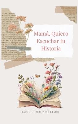 Mamá, Quiero Escuchar tu Historia (tapa dura): Diario Guiado Y Recuerdo - Lulu and Bell - cover