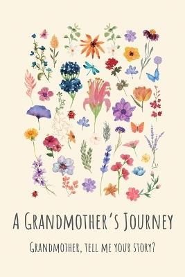 A Grandmother's Journey: Grandmother, tell me your story? - Lulu and Bell - cover
