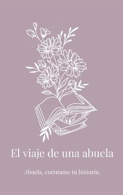 El viaje de una abuela: Abuela, cuéntame tu historia. - Lulu and Bell - cover
