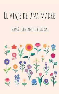 El viaje de una madre (Tapa dura): Mamá, Quiero Escuchar tu Historia - Lulu and Bell - cover
