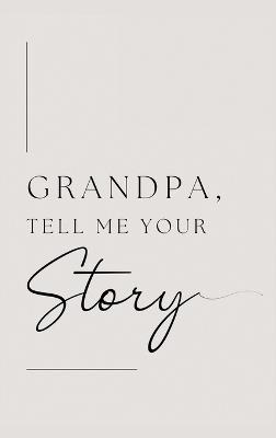 Grandpa, tell me your story (Hardback): Grandmother, tell me your story? - Lulu and Bell - cover