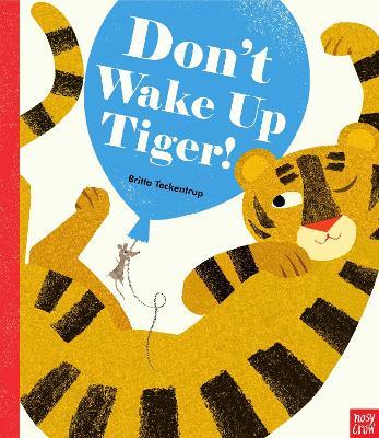 Don't Wake Up Tiger! - Britta Teckentrup - cover