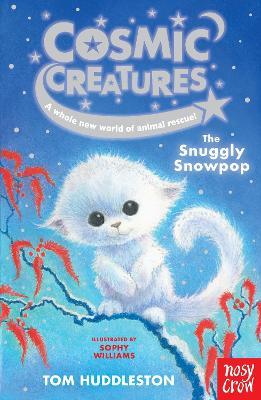 Cosmic Creatures: The Snuggly Snowpop - Tom Huddleston - cover