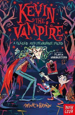 Kevin the Vampire: A Fanged and Fearsome Fiend - Matt Brown - cover