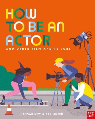 How to Be an Actor and Other Film and TV Jobs - Hannah New - cover