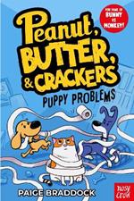 Puppy Problems: A Peanut, Butter & Crackers Story