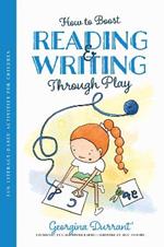 How to Boost Reading and Writing Through Play: Fun Literacy-Based Activities for Children