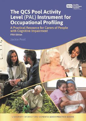 The QCS Pool Activity Level (PAL) Instrument for Occupational Profiling: A Practical Resource for Carers of People with Cognitive Impairment Fifth Edition - Jackie Pool - cover