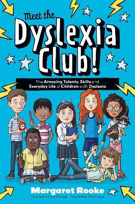 Meet the Dyslexia Club!: The Amazing Talents, Skills and Everyday Life of Children with Dyslexia - Margaret Rooke - cover