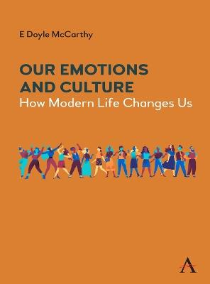 Our Emotions and Culture: How Modern Life Changes Us - E Doyle McCarthy - cover