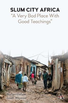 Slum City Africa: "A Very Bad Place with Good Teachings" - Warren Elofson,Jonah Weyessa - cover