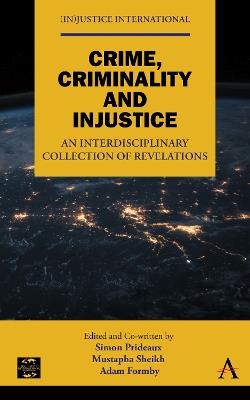 Crime, Criminality and Injustice: An Interdisciplinary Collection of Revelations - cover