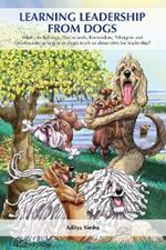 Learning Leadership from Dogs: What can Bulldogs, Dachshunds, Komondors, Pekingese and Otterhounds (among other dogs) teach us about effective leadership?