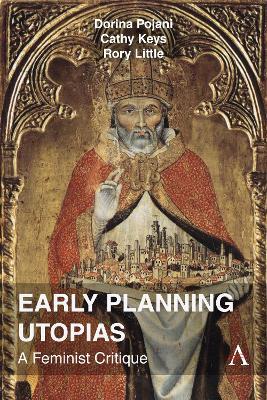 Early Planning Utopias: A Feminist Critique - Dorina Pojani,Cathy Keys,Rory Little - cover