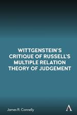 Wittgenstein’s Critique of Russell’s Multiple Relation Theory of Judgement