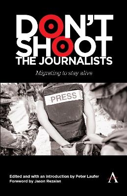 Don't Shoot the Journalists: Migrating to Stay Alive - cover