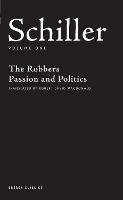 Schiller: Volume One: The Robbers, Passion and Politics - Friedrich Schiller - cover
