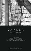 Barker: Plays Four: I Saw Myself; The Dying of Today; Found in the Ground; The Road, The House, The Road - Howard Barker - cover