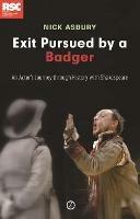 Exit Pursued by a Badger: An Actor's Journey Through History with Shakespeare - Nick Asbury - cover