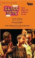 Class Acts: New Plays for Children to Act - Oladipo Agboluaje,Lin Coghlan,Philip Osment - cover