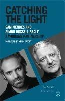 Catching the Light: Sam Mendes and Simon Russell Beale, A Working Partnership - Mark Leipacher - cover