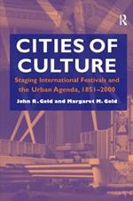 Cities of Culture: Staging International Festivals and the Urban Agenda, 1851–2000