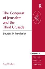 The Conquest of Jerusalem and the Third Crusade: Sources in Translation