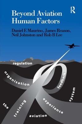 Beyond Aviation Human Factors: Safety in High Technology Systems - Daniel E. Maurino,James Reason,Neil Johnston - cover