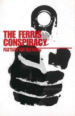 The Ferris Conspiracy - Paul Ferris,Reg McKay - cover