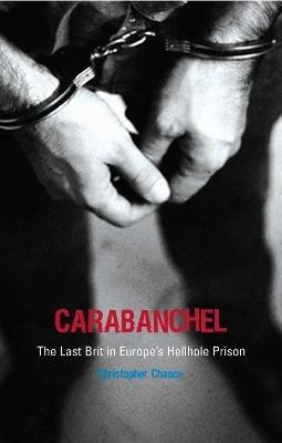 Carabanchel: The Last Brit in Europe's Hellhole Prison - Christopher Chance - cover