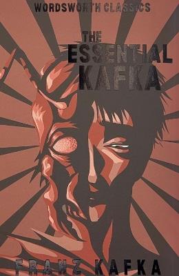 The Essential Kafka: The Castle; The Trial; Metamorphosis and Other Stories - Franz Kafka - cover
