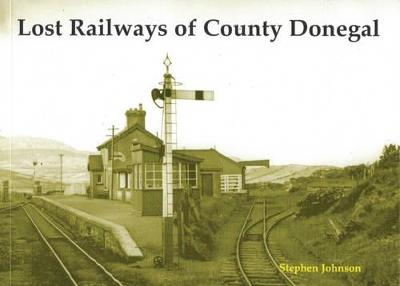 Lost Railways of County Donegal - Stephen Johnson - cover