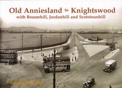 Old Anniesland to Knightswood: with Broomhill, Jordanhill and Scotstounhill - Sandra Malcolm - cover