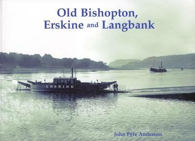 Old Bishopton, Erskine and Langbank - John Fyfe Anderson - cover