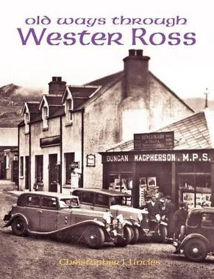 Old Ways Through Wester Ross - Christopher J. Uncles - cover