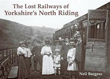 The Lost Railways of Yorkshire's North Riding - Neil Burgess - cover
